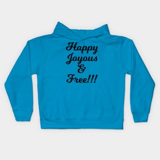 Happy Joyous and Free! Kids Hoodie